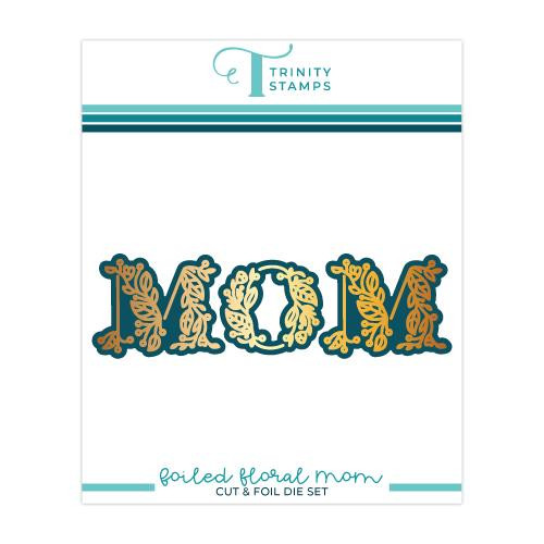 Foiled Floral Mom Sentiment, Trinity Stamps Cut & Foil Dies -